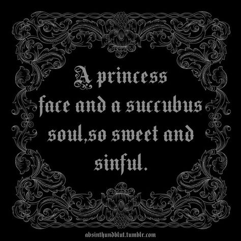 Gothic Sayings, Succubus Quotes, Gothic Quotes, Goth Quotes, Evil Princess, Princess Face, Quotes Aesthetic, Tumblr Quotes, Princess Aesthetic