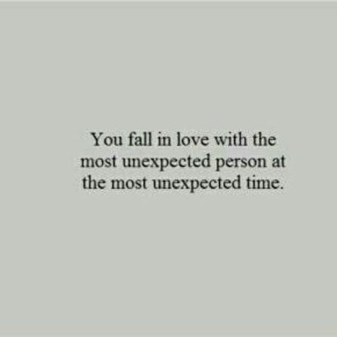 You fall in love with the most unexpected person at the most unexpected time Unexpected Love Quotes, Romantic Notes, Enfp T, Unexpected Love, Secret Relationship, Slow Burn, Daily Inspiration Quotes, Shadowhunters, Quote Aesthetic