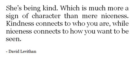 Kindness Vs Niceness, Nice Vs Kind, Dreamy Poetry, David Levithan, Being Nice, Chaotic Academia, Dig Deeper, 2020 Vision, Prayer Life