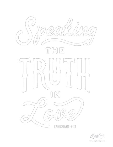 Speaking the truth in love // Free Christian coloring page by @scripturetype Speak The Truth In Love Craft, Love One Another Coloring Page For Kids, Bible Verse Coloring Pages Free, Free Bible Verse Coloring Pages, Hebrews 13:8 Coloring Page, Ephesians 4:32 Coloring Page, Spiritual Eyes, Ephesians 4, T Shirt Painting