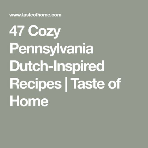 47 Cozy Pennsylvania Dutch-Inspired Recipes | Taste of Home Amish Cookies Recipes Pennsylvania Dutch, Pa Dutch Recipes, Amish Soup Recipes Pennsylvania Dutch, Shoofly Pie Recipe Pennsylvania Dutch, Amish Apple Butter Recipe, Chicken Pot Pie Recipe Pa Dutch, Natasha’s Kitchen Dutch Apple Pie, Best Amish Recipes, Dutch Lifestyle