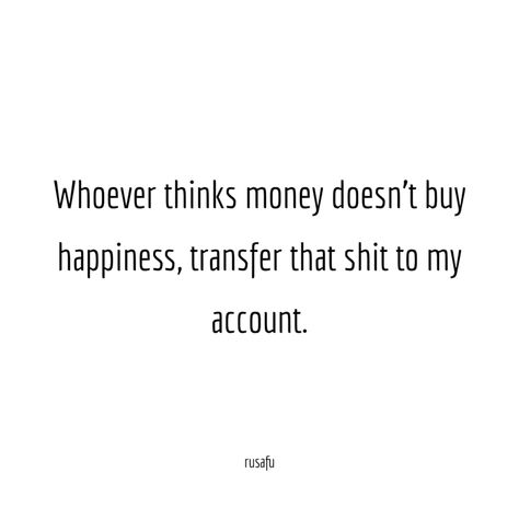 Money Doesnt Buy Happiness, Posts Ideas, Quotes Thoughts, Laughter Is The Best Medicine, Fun Quotes, Sarcastic Quotes, My Account, Save For Later, Attitude Quotes