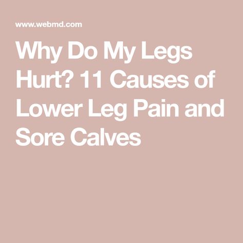 Why Do My Legs Hurt? 11 Causes of Lower Leg Pain and Sore Calves Leg Muscle Pain, Sore Calves, Lower Leg Pain, Calf Pain, Sore Legs, Varicose Vein Remedy, Leg Veins, Leg Cramps, Leg Pain