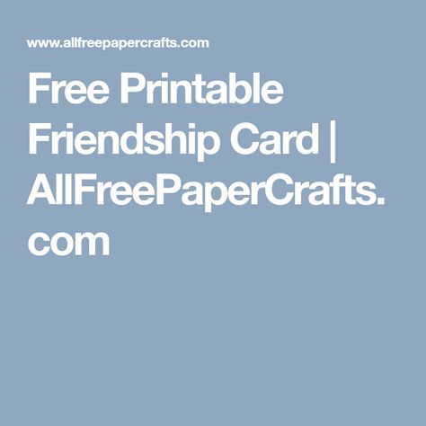 Free Printable Friendship Card | AllFreePaperCrafts.com Friendship Printables, Papercraft Printable, What Image, Cut Image, Printable Greeting Cards, Friendship Cards, Paper Craft Projects, Helping Others, Digital Image