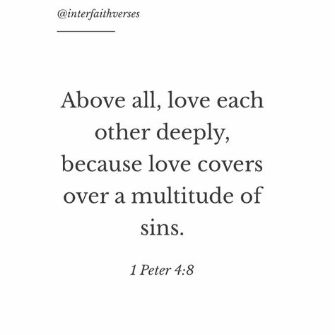 Peter Quotes Bible, Above All Love Each Other Deeply, Peter 4:8, 1 Peter 4:8 Wallpaper, Love Covers A Multitude Of Sins, 1 Peter 3:3-4, Love Deeply Quotes, 1 Peter 4:8, Love Each Other Quotes