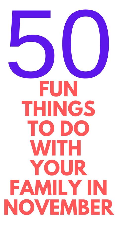 50 FUN Things To Do in NOVEMBER: Here are fun things to do with your family in November. These are great things that you can do with kids. Things To Do In November, Celebrate Everything, November Activities, Kids Things To Do, Family Fun Night, Parenting Tools, Things To Do At Home, Cheap Things To Do, Fun Crafts To Do