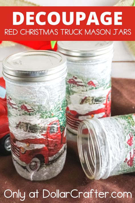 Christmas Decor With Mason Jars, Snowman Jars Diy, Diy Christmas Jars Crafts, Christmas Truck Craft, How To Decoupage With Napkins Mason Jars, Mod Podge Crafts Christmas, Mod Podge Jars, Christmas Glass Jar Ideas, Red Truck Diy Crafts