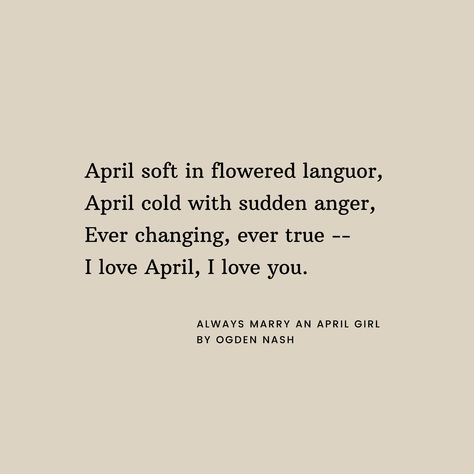 Nash's delightful poem whimsically advises on the virtues of choosing an April-born woman as a life partner. Dive into the playful charm of this poem on PoemAnalysis.com and let the spirit of April infuse your heart with romance and optimism. 💖📚  #April #Poetry #OgdenNash #AlwaysMarryanAprilGirl #Spring #Love #PoetsOfPinterest #PoemAnalysis 📝🌸 April Poem, April Poems, April Poetry, April Born, Spring Poetry, Poem Analysis, Poetry Analysis, Comfort Room, The Virtues