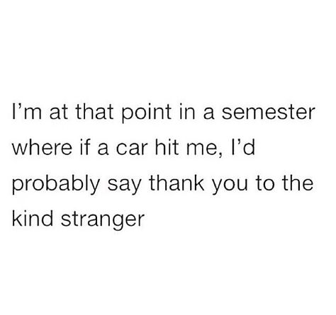 Last Semester Of College Quotes Funny, Pressure On Students Quotes, Can't Study Funny Quotes, Quotes About Stressing Over School, Tired College Student Funny, School Pressure Quotes, Study Stressful, Quotes About College Life Student, School Is Stressful