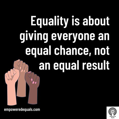 Equality is about giving everyone an equal chance, not an equal result. #equalityforall Equality Quotes, Equal Opportunity, Equal Rights, Work Quotes, Social Justice, Self Discovery, Human Rights, Let It Be, Human