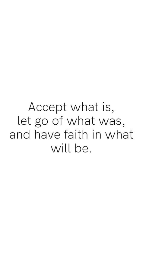 Accept What Is Quote, Accept What Is Let Go Of What Was Tattoo, Accept What Is Let Go Of What Was, Acceptance Quotes Letting Go, Acceptance Quotes, Motivation App, Have Faith, Let Go, Letting Go