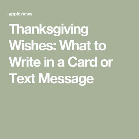 Thanksgiving Wishes: What to Write in a Card or Text Message What To Write In A Thanksgiving Card, Thanksgiving Messages For Cards, Thanksgiving Card Messages, Texts Messages, Thanksgiving Messages, Thanksgiving Wishes, Card Messages, Thanksgiving Card, Thanksgiving Quotes