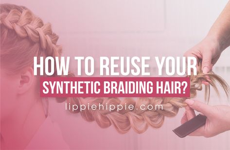 Reuse Your Synthetic Braiding Hair Old Braids Look New, Synthetic Braiding Hair, Braids With Extensions, Braid In Hair Extensions, Braided Hair, Braiding Hair, Hair Piece, Synthetic Hair, Hair Extensions