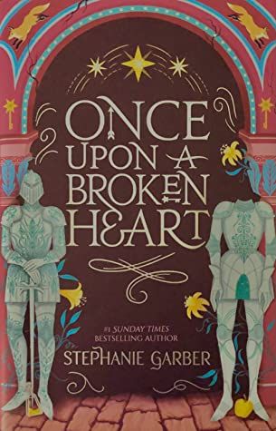 Once Upon A Break Heart Book Cover, Once Upon A Break Heart, Broken Hart, Break Heart, Once Upon A Broken, Stephanie Garber, Magic System, Top Reads, What Really Happened