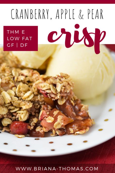 This warm and comforting Cranberry, Apple & Pear Crisp is the perfect THM E dessert – with easy ingredients that can be locally sourced! THM E, low fat, no refined sugar, gluten free, egg free, dairy free, nut free   #brianathomas #trimhealthymama #thm #thmE #healthydessert #norefinedsugar #apple #pear #cranberry #fallrecipes #crisp #cobbler #lowfat #glutenfree #eggfree #dairyfree #nutfree Thm Pear Recipes, Thm Apple Crisp, Thm E Desserts, Apple Pear Crisp, Thm Snacks, Low Glycemic Sweeteners, Thm E, Thm Sweets, Briana Thomas