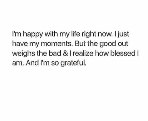 I am happy...a peaceful serenity surrounds me. I just have my moments. Content With Myself Quotes, Feeling Content Quotes Happiness, Make Sure You Are Happy In Real Life, Happy With My Life, Deep Meaningful Quotes, Now Quotes, Wonderful Husband, Life Right Now, Healthy Baby