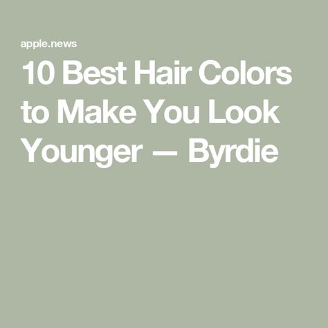 10 Best Hair Colors to Make You Look Younger — Byrdie Anti Aging Tips, Best Anti Aging, Cool Hair Color, Makeup Techniques, Look Younger, Best Hair, Hair Colors, Skincare Products, You Really