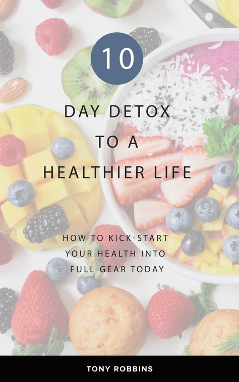 10 Day Detox to a Healthier Life from Tony Robbins | How to Kick-Start Your Health Kick Start Diet, Dr Hyman, 1200 Calorie Diet Meal Plans, Detoxifying Food, Dr Gundry, 10 Day Detox, Body Detox Cleanse, Start A Diet, Full Body Detox