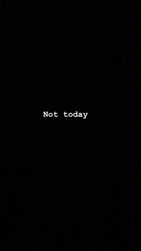 Not Today Quotes, I Dont Trust Anyone, It's Now Or Never, Today Quotes, Dream Places, Not Now, Don't Trust, Not Today, No More