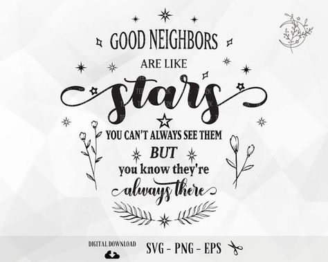 Neighbor Quotes, Co Worker Leaving, Posters Wallpaper, Cousin Quotes, Good Friends Are Like Stars, Friendship Quote, Cousin Gifts, Cricut Png, Good Neighbor