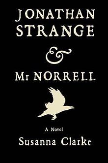 Black cover of the novel with white print which reads "Jonathan Strange & Mr Norrell A Novel Susanna Clarke". A white silhouette of a raven sits between "Norrell" and "A Novel". Susanna Clarke, Jonathan Strange, Contemporary Novels, Bbc Tv Series, Bbc Drama, Magic Realism, Historical Novels, The Secret History, Read Later