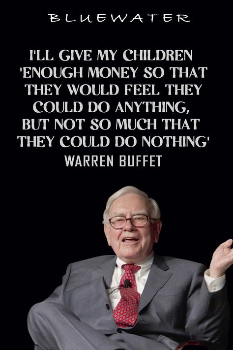 I'll give my children 'enough money so that they would feel they could do anything, but not so much that they could do nothing
#Warren_Buffet #Quotes #Investing #Quotes_Investing Warren Buffet Quotes Investing, Financial Advice Quotes, Invest In Yourself Quotes, Buffet Quotes, Sigma Quotes, Warren Buffet Quotes, Investing Quotes, Young Quotes, Thought Cloud