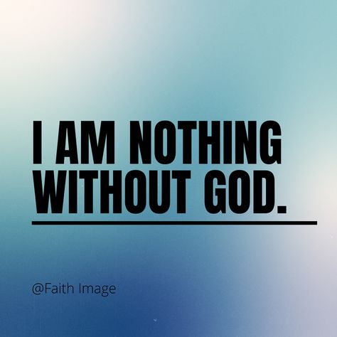 I am nothing without God. Share on Facebook .resp-sharing-button__link, .resp-sharing-button__icon display: inline-block .resp-sharing-button__link text-decoration: none; color: #fff; margin: 0.5em .resp-sharing-button border-radius: 50px; transition: 25ms ease-out; padding: 0.5em 3.75em; font-family: Helvetica Neue,Helvetica,Arial,sans-serif .resp-sharing-button__icon svg { width: 1em; height: 1em; margin-right: 0.4em; vertical-align:... Without God I Am Nothing, I Am Not A Woman Im A God, I Am Who God Says I Am Quotes, Bible Verse Be Still And Know I Am God, I Am Who God Says I Am, Quitting Quotes, Gods Quotes, Giving Up Quotes, I Am Nothing