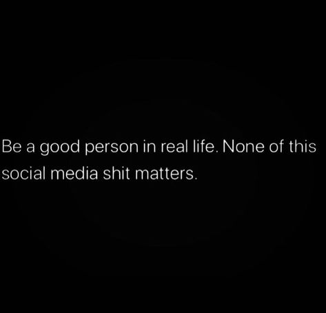 Social Media Not Real Life, Less Social Media More Real Life, People Who Post Too Much On Social Media, Proof Social Media Isnt Real, Don’t Post Everything On Social Media Quotes, Internet Quotes, Be Real, Be A Better Person, Knowing You