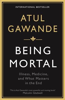 Being Mortal: Illness, Medicine and What Matters in the End (Paperback) Atul Gawande, Oliver Sacks, Moving Books, Book Wishlist, Malcolm Gladwell, Wellcome Collection, Never Stop Dreaming, Book Names, Womens Fiction