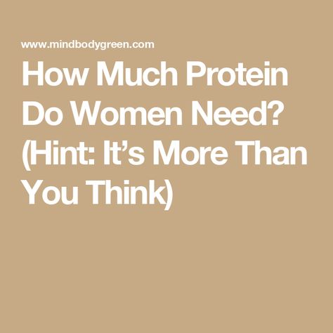 How Much Protein Do Women Need? (Hint: It’s More Than You Think) Protein Per Day For Women, How Much Protein Do I Need, How Much Protein Do I Need Daily, How Much Protein For Fat Loss, 120g Protein In A Day, How Much Protein Do I Need Women, Protein Intake For Women, 30 Grams Of Protein, Muscle Protein