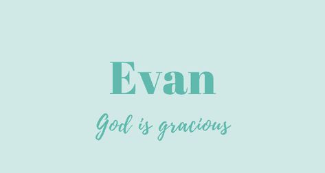 Evan Name Meaning, Evan Name, God Is Gracious, Welsh Names, Nick Names For Boys, Meaningful Names, How To Pronounce, Name Meaning, Teenage Boys