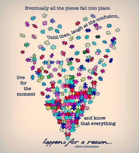 Eventually all the pieces fall into place. Until then, laugh at the confusion, live for the moment and know that everything happens for a reason. Puzzle Pieces Quotes, Puzzle Piece Art, Puzzle Quotes, Puzzle Piece Crafts, Puzzle Crafts, Puzzle Art, Puzzle Pieces, The Words, Meaningful Quotes