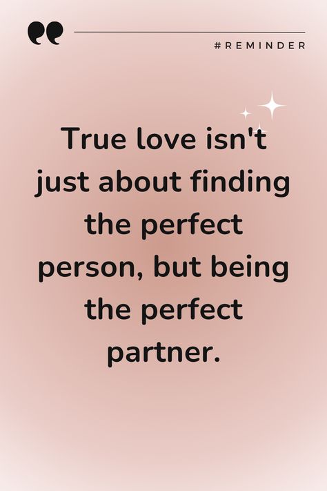 Be the perfect partner by embodying true love in your actions. Perfect Partner, True Love, Quotes