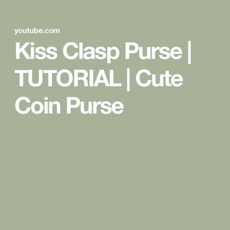 Kiss Clasp Purse | TUTORIAL | Cute Coin Purse Cute Coin Purse, Clasp Purse, Purse Tutorial, Coin Purse, Coin, Kiss, Purse, Kitty, Sewing