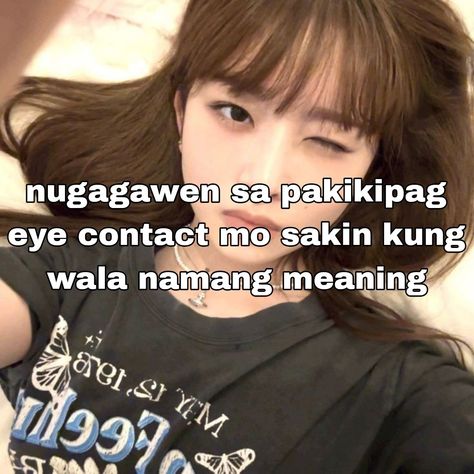 First Move Kana, Filo Memes, Picture Jokes, Whisper Girlies, Filipino Memes, Tagalog Quotes Funny, Kpop Whispers, First Move, Filipino Funny