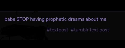 Don’t you hate when your s/o has prophetic dreams about you? Prophetic Dreams Aesthetic, Prophetic Dreams, Dream About Me, Text Posts, Gods Love, Memes, Quotes, Quick Saves