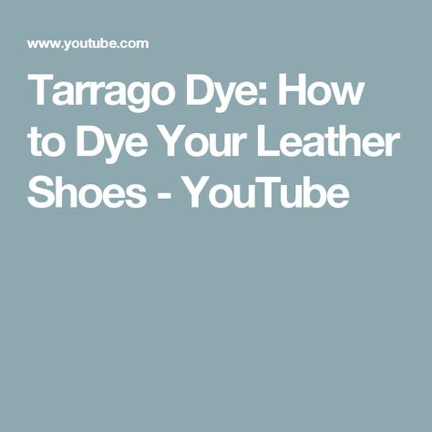 Tarrago Dye: How to Dye Your Leather Shoes - YouTube How To Dye Leather Shoes, Dye Leather Shoes, How To Dye Leather, How To Dye Shoes, Rit Dye, Leather Dye, Natural Colors, How Can, Leather Shoes