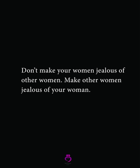 Don’t make your women jealous of 
other women. Make other women
jealous of your woman.
#relationshipquotes #womenquotes Make Other Women Jealous Of Her, Women Jealous Of Other Women, Jealous Ex Wife Quotes, Make Him Jealous Pictures, Jealous Women Quotes, Insecure Women Quotes, Fairytale Love Quotes, Jealous Of Other Women, Ex Wife Quotes