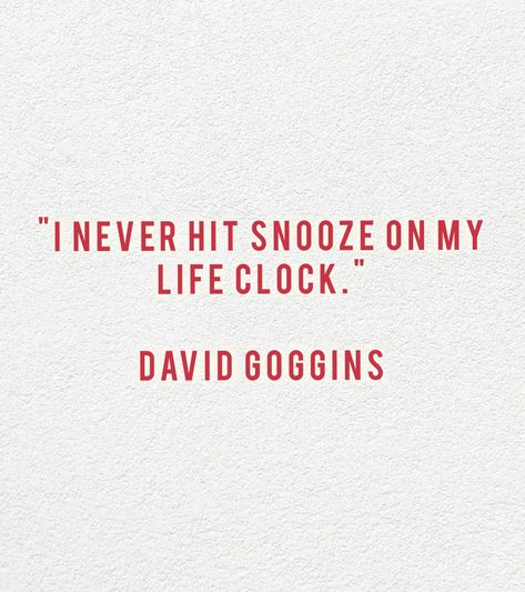 I never hit snooze on my life clock. David Goggins quote David Goggins Quotes, Cold Quotes, Aesthetic Queen, Running Aesthetic, David Goggins, Dream Motivation, Goal Quotes, Graphic Tshirt Design, Keep The Faith