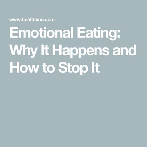 Emotional Eating: Why It Happens and How to Stop It Stop It, Feeling Down, Healthy Living, Healthy Eating, Health