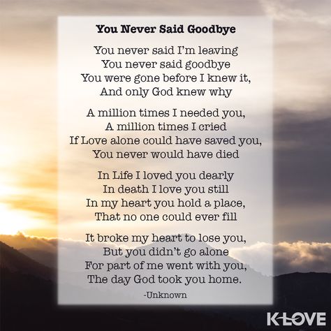 Scott Smith of the K-LOVE Afternoon Show shared this poem with a listener yesterday who had just lost her granddaughter. We pray that this would bring comfort for those who need it. Never Said Goodbye, Goodbye Poem, Only God Knows Why, I Thought Of You Today, Scott Smith, Miss My Mom, Dad In Heaven, Miss You Dad, Miss You Mom