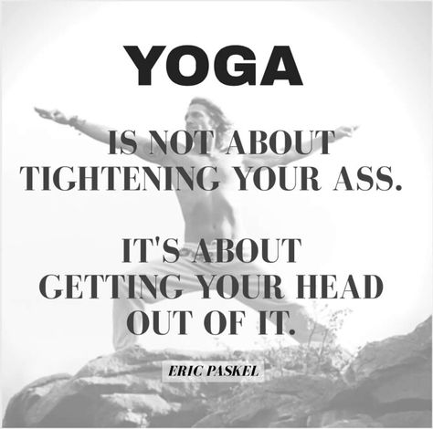 ~Eric Paskel Loose Weight In A Week, Yoga Humor, Yoga Quotes Funny, Bikram Yoga, Yoga Photography, Yoga Is, Yoga Stretches, Yoga Quotes, Yoga Sequences