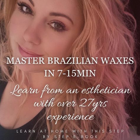 Brazilian Waxing, May 20, Esthetician, E-book, Body Care, Step By Step, Wax, Train