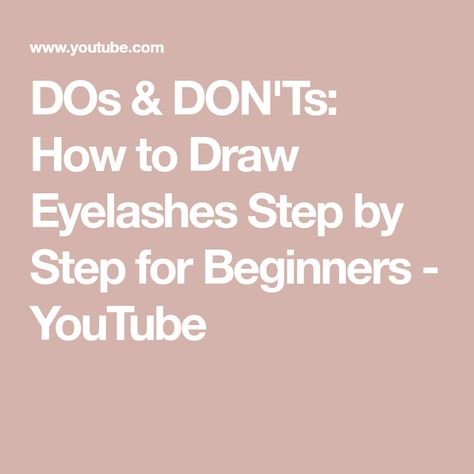 DOs & DON'Ts: How to Draw Eyelashes Step by Step for Beginners - YouTube Draw Eyelashes Step By Step, Simple Drawing Tutorial, How To Draw Eyelashes, Drawing Tutorials For Beginners, Beauty Lash, Fake Eyelashes, You Youtube, Makeup Collection, Beauty Cosmetics