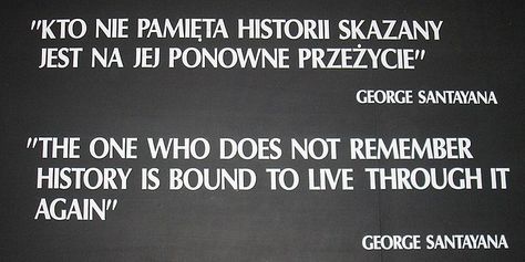 The one who does not remember history is bound to live through it again. George Santayana Polish Sayings, Polish Proverb, Polish Quotes, Polish Tattoos, Polish Traditions, Polish Words, Quilting Quotes, George Santayana, Smart Quotes