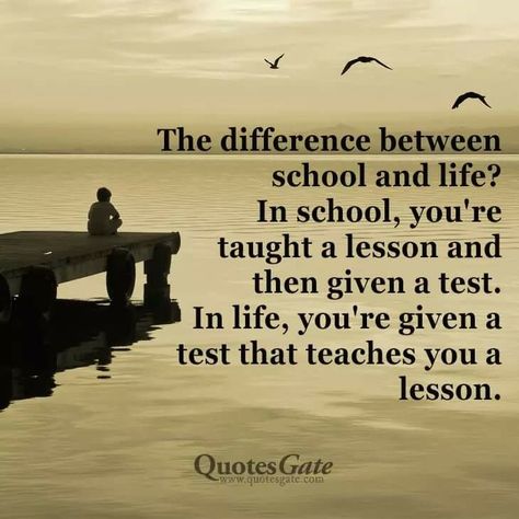 The difference between school and life? In school you're taught a lesson and then given a test. In life, you're given a test that teaches you a lesson. Rumi Quotes Life, Quotes Life Lessons, Rumi Love Quotes, Rumi Quotes, Motivational Thoughts, Trendy Quotes, Ideas Quotes, Quotes Life, New Quotes