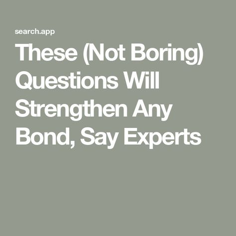 These (Not Boring) Questions Will Strengthen Any Bond, Say Experts Bonding Questions, Getting To Know Someone, About Me Questions, Small Talk, Someone New, Questions To Ask, Getting To Know, About Me, Girls Trip