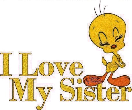 I love My Sister quotes quote family quote family quotes sister quote twieety bird Good Sister Quotes, Tweety Bird Quotes, I Love My Sister, I Love You Sister, Yoda Art, Happy Sisters, Love Your Sister, Sister Love Quotes, Sister Poems