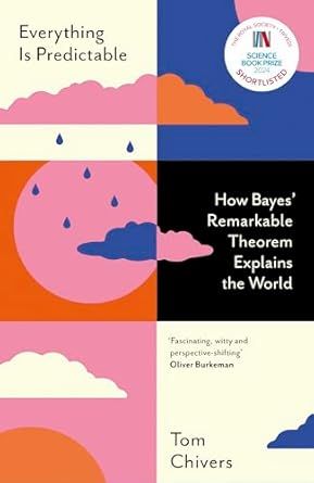 Everything Is Predictable: How Bayes' Remarkable Theorem Explains the World How To Read Numbers, Bayes Theorem, Popular Science Books, Best Books For Teens, Random Knowledge, Behavioral Economics, Economics Books, Investing Books, Philosophy Books