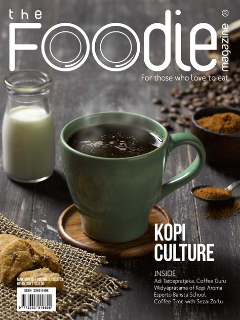 The Foodie Magazine. March/April 2015. Issuu Barista Course, Coffee Magazine, Magazine Cover Ideas, Magazine Design Cover, Perfect Cup Of Coffee, Food Photography Tips, Coffee Pictures, Food Poster Design, Food Ads